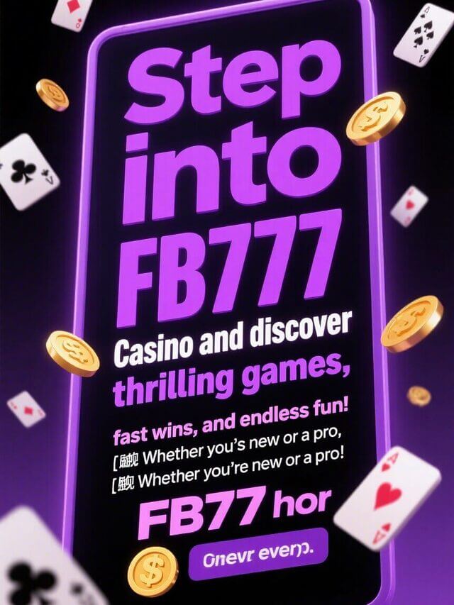 Explore FB777 Casino’s Exciting World Today!