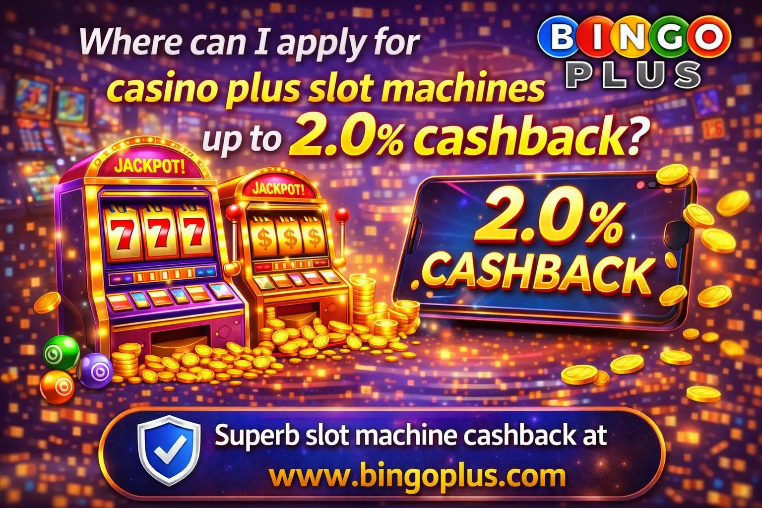 Where can I apply for casino plus slot machines up to 2.0% cashback