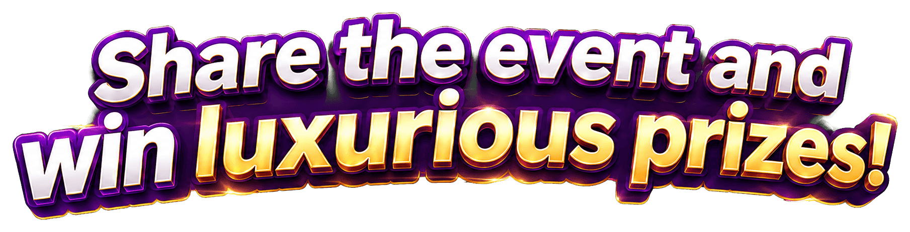 Share the event and win luxurious prizes